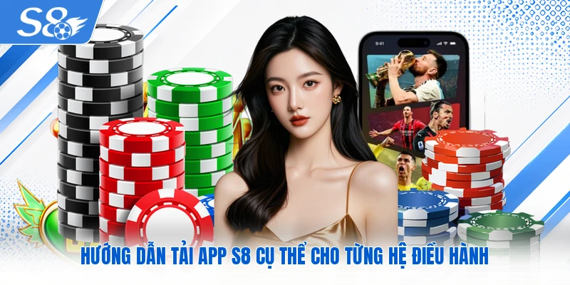 Hướng dẫn tải app S8 cụ thể cho từng hệ điều hành