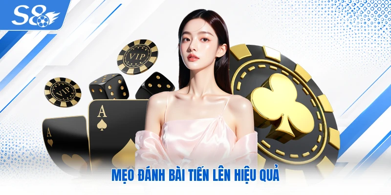 Mẹo đánh bài Tiến Lên hiệu quả