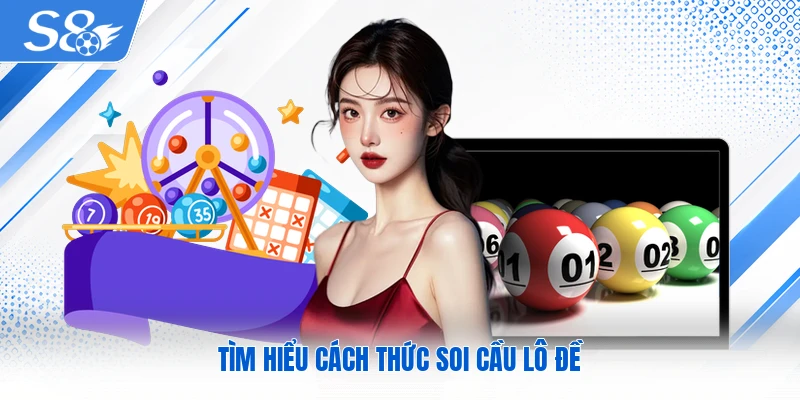Tìm hiểu cách thức soi cầu lô đề